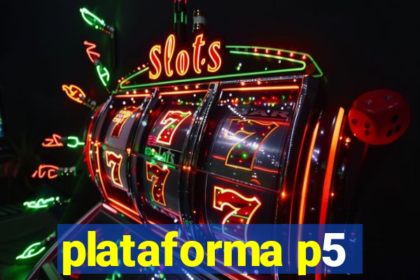 plataforma p5